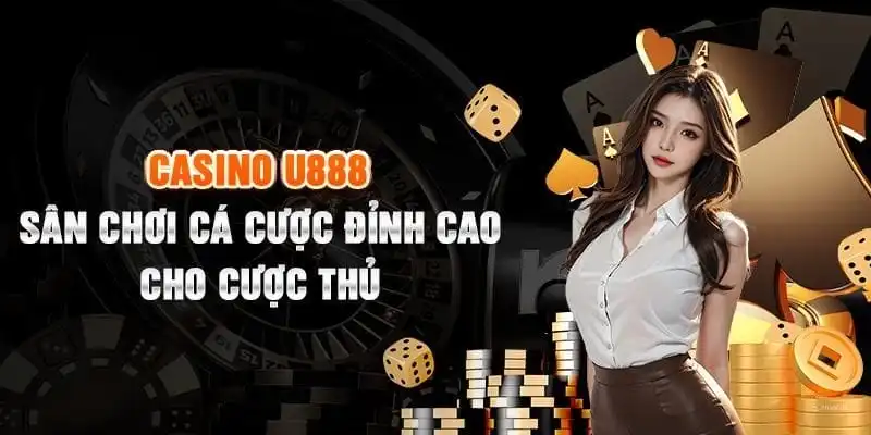 Casino tại nhà cái U888 rất hấp dẫn thành viên