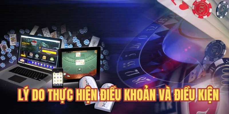 Lý do nên giải trí theo đúng điều khoản và điều kiện